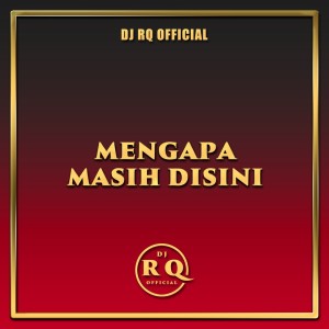 Album Mengapa Masih Disini from Dj Rq Official