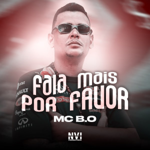 收聽Mc B.O的Fala Mais por Favor (Explicit)歌詞歌曲