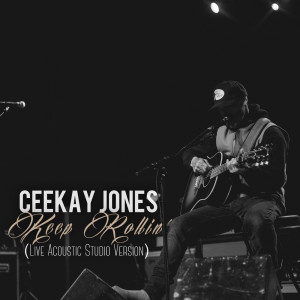 Listen to Keep Rollin (Live Acoustic Studio Version) song with lyrics from Ceekay Jones