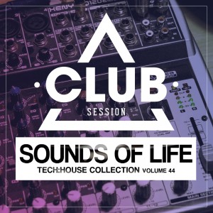 Sounds Of Life - Tech:House Collection, Vol. 44 dari Various Artists