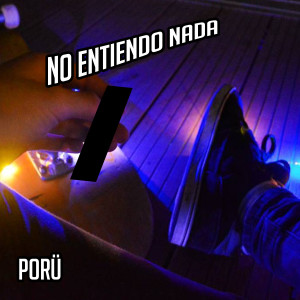 Listen to No Entiendo Nada (Explicit) song with lyrics from Porü