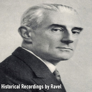 Album Historical Recordings by Ravel from Maurice Ravel
