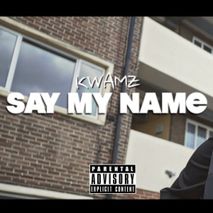 Listen to Say My Name (Explicit) song with lyrics from Kwamz