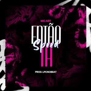 ดาวน์โหลดและฟังเพลง ENTÃO TÁ SPEED (Explicit) พร้อมเนื้อเพลงจาก MC ART