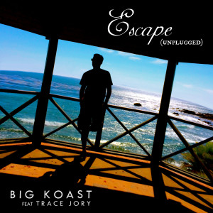 Big Koast的專輯Escape (Unplugged) [feat. Trace Jory] (Explicit)