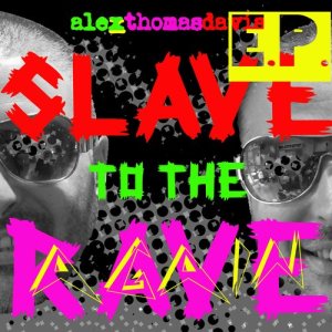 ดาวน์โหลดและฟังเพลง Slave to the Rave พร้อมเนื้อเพลงจาก alexthomasdavis