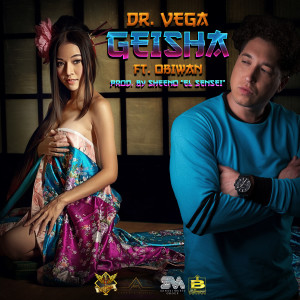 收聽Dr. Vega的Geisha (Explicit)歌詞歌曲