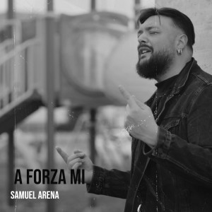 Listen to A Forza Mi song with lyrics from Samuel Arena