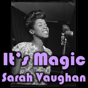 收听Sarah Vaughan的It's Magic歌词歌曲