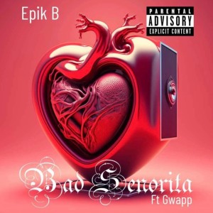收聽Epik B的Bad Senorita (Explicit)歌詞歌曲