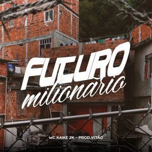 Futuro Milionário dari MC KAIKE 2K