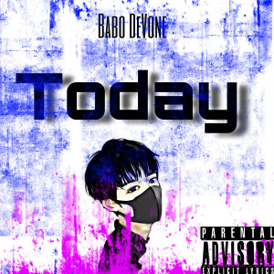 收聽Babo DeVone的Today (Explicit)歌詞歌曲