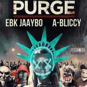 ดาวน์โหลดและฟังเพลง Purge (feat. A-Bliccy) (Explicit) พร้อมเนื้อเพลงจาก EBK Jaaybo