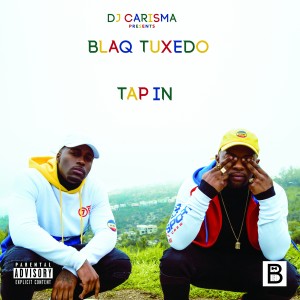 Album DJ Carisma Presents: Tap In (Explicit) from Blaq Tuxedo