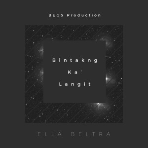 收聽Ella Beltra的Bintakng Ka' Langit歌詞歌曲