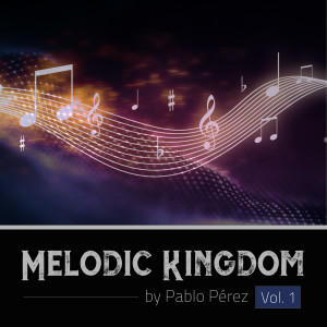 Pablo Perez的專輯Melodic Kingdom, Vol. 1