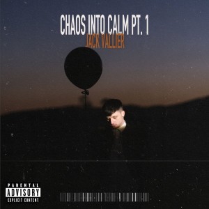 Jack Vallier的专辑Chaos Into Calm, Pt. 1 (Explicit)