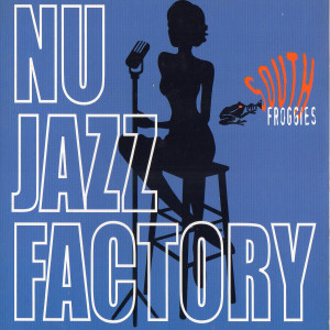 Album Nu Jazz Factory from South Froggies