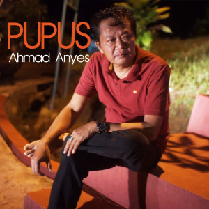 Listen to Pupus song with lyrics from Ahmad Anyes