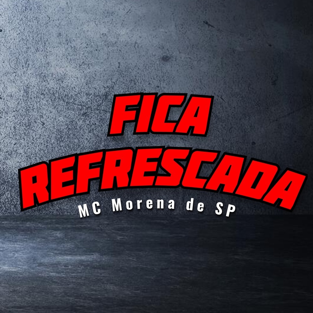 Fica Refrescada (Explicit)