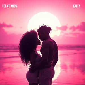Listen to Let Me Know (Explicit) song with lyrics from Kally