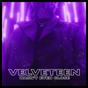 Album Wasn't Even Close oleh Velveteen