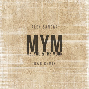 Listen to MYM (Me, You & the Moon) - R&B Remix (- R&B Remix) song with lyrics from Alek Sandar