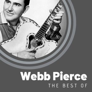 Webb Pierce的專輯The Best of Webb Pierce