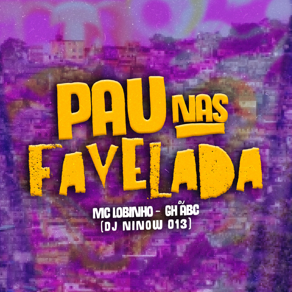 Pau nas Favelada (feat. Dj GH Abc|Explicit)