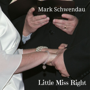ดาวน์โหลดและฟังเพลง Little Miss Right พร้อมเนื้อเพลงจาก Mark Schwendau