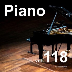 日本羣星的專輯Piano, Vol. 118 -Instrumental BGM- by Audiostock