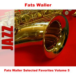 Fats Waller的專輯Fats Waller Selected Favorites, Vol. 5