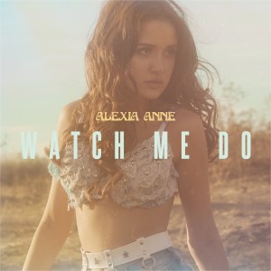 收聽Alexia Anne的Watch Me Do歌詞歌曲