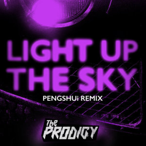 收聽The Prodigy的Light Up the Sky (PENGSHUi Remix)歌詞歌曲