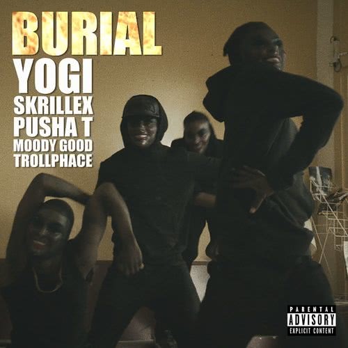 Burial (feat. Pusha T, Moody Good, TrollPhace) (Explicit)