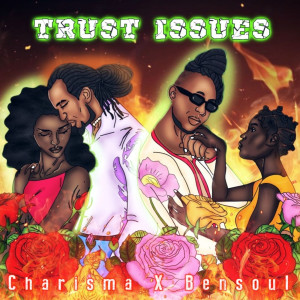 Charisma的專輯Trust Issues (feat. Bensoul)