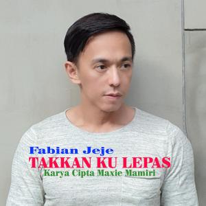 Dengarkan Takkan Ku Lepas lagu dari Fabian Jeje dengan lirik