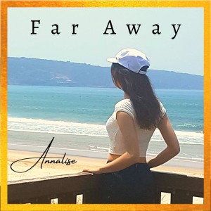 收聽Annalise的Far Away歌詞歌曲