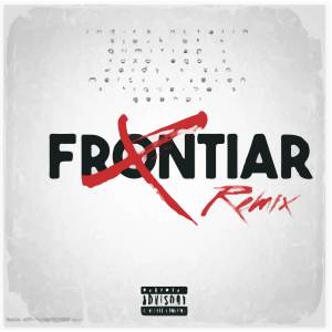 ดาวน์โหลดและฟังเพลง Frontiar (Remix|Explicit) พร้อมเนื้อเพลงจาก Indica Notario