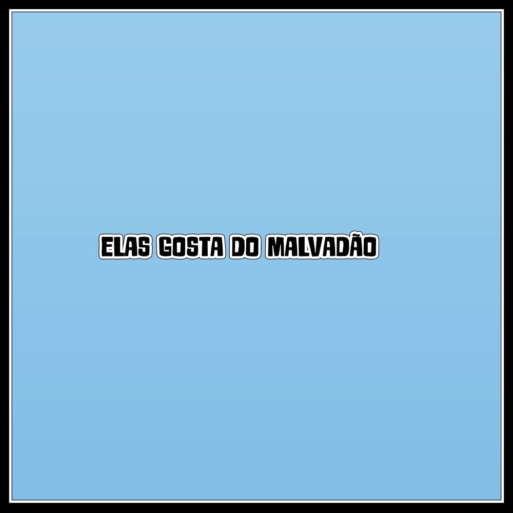 Elas gosta do malvadão (Explicit)