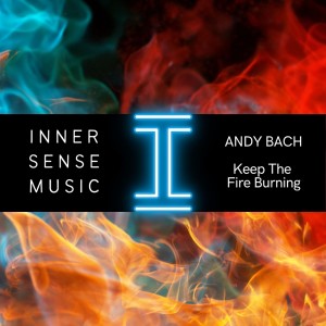 อัลบัม Keep the Fire Burning (Extended Mix) ศิลปิน Andy Bach