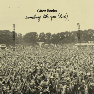 Giant Rooks的專輯Somebody Like You (Live)