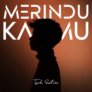 收聽Tyok Satrio的Merindukanmu (Merindukanmu)歌詞歌曲