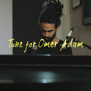 收聽יונתן ביטון的Tune for Omer Adam歌詞歌曲