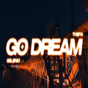 ดาวน์โหลดและฟังเพลง Go Dream (feat. Selenio) (Explicit) พร้อมเนื้อเพลงจาก THEPA