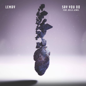 ดาวน์โหลดและฟังเพลง Say You Do พร้อมเนื้อเพลงจาก Lemay