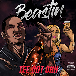 收聽Tee Dot Ohh的Beastin (Explicit)歌詞歌曲