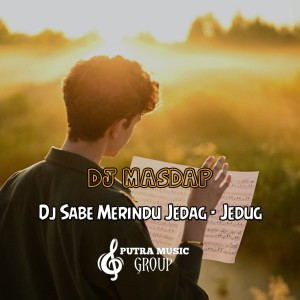 Listen to DJ Sabe Merindu Jedag - Jedug song with lyrics from DJ MASDAP