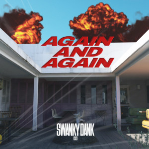 Album AGAIN AND AGAIN oleh SWANKY DANK