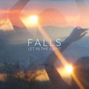 ดาวน์โหลดและฟังเพลง Let In The Light พร้อมเนื้อเพลงจาก Falls